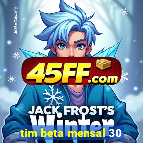 tim beta mensal 30